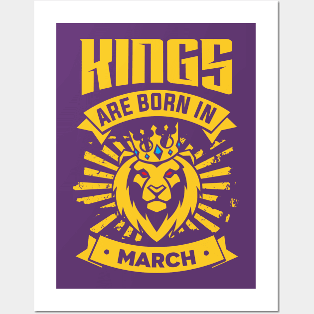 Kings Are Born In March Happy Birthday Wall Art by PHDesigner